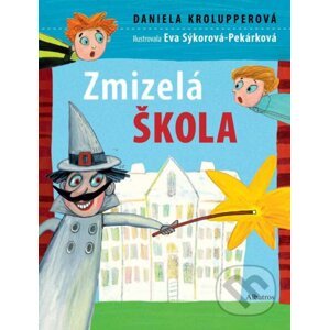 Zmizelá škola - Daniela Krolupperová, Eva Sýkorová-Pekárková (ilustrátor)