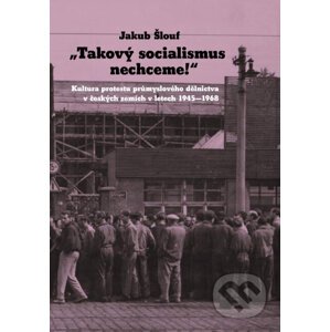 E-kniha „Takový socialismus nechceme!“ - Jakub Šlouf
