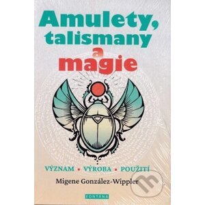 Amulety, talismany a magie - Migene González-Wippler