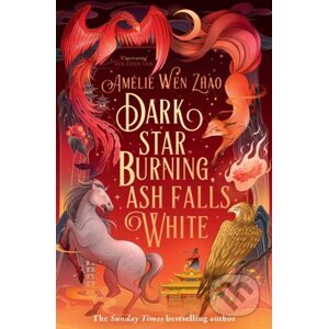 Dark Star Burning, Ash Falls White - Amelie Wen Zhao