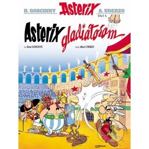 Asterix 4 - Asterix gladiátorem - René Goscinny, Albert Uderzo (ilustrátor)