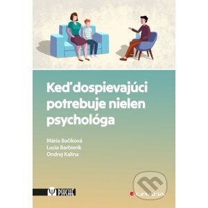 Keď dospievajúci potrebuje nielen psychológa - Mária Bačíková, Lucia Barbierik, Ondrej Kalina