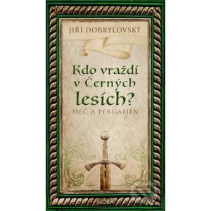 Kdo vraždí v Černých lesích - Meč a pergamen - Jiří Dobrylovský