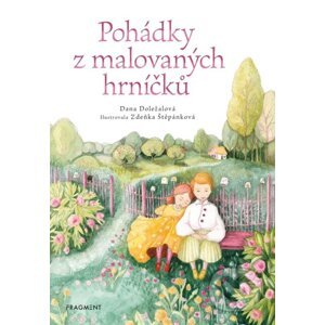 Pohádky z malovaných hrníčků - Dana Doležalová, Zdeňka Štěpánková (ilustrátor)