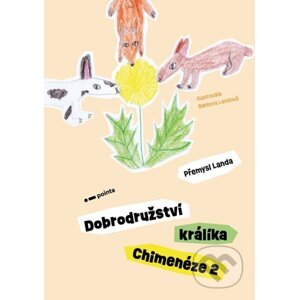 Dobrodružství králíka Chimenéze 2 - Přemysl Landa, Barbora Landová (ilustrátor)