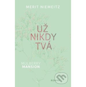 Mulberry Mansion Už nikdy tvá - Merit Niemeitz