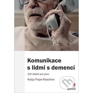 Komunikace s lidmi s demencí - Katja Pape-Raschen