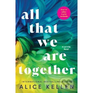 All That We Are Together - Alice Kellen