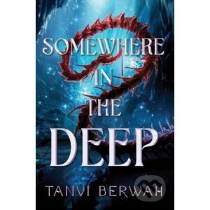 Somewhere in the Deep - Tanvi Berwah