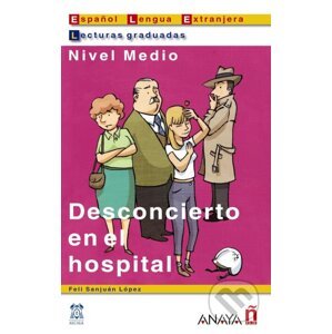 Lecturas graduadas - Suena: Desconcierto en el hospital (Lecturas graduadas / Graded Readings) - Feli Sanjuan Lopez