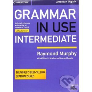 Grammar in Use Intermediate Student's Book without Answers: Self-study Reference and Practice for Students of American English - Raymond Murphy