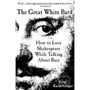 The Great White Bard - Farah Karim-Cooper