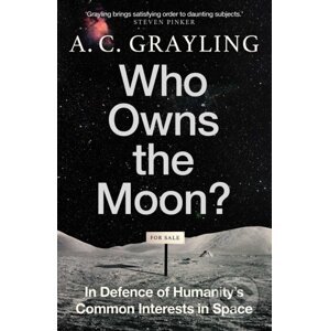 Who Owns the Moon? - A.C. Grayling