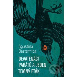 Devatenáct pařátů a jeden temný pták - Agustina Bazterrica