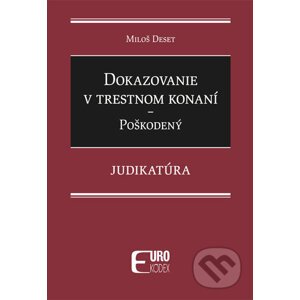 Dokazovanie v trestnom konaní - Poškodený - Miloš Deset