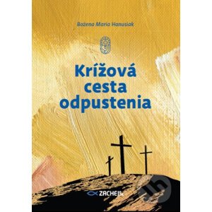 Krížová cesta odpustenia - Bożena Maria Hanusiak