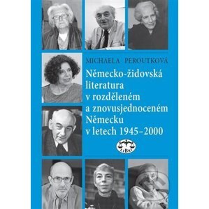 Německo-židovská literatura v rozděleném a znovusjednoceném Německu v letech 1945-2000 - Michaela Peroutková