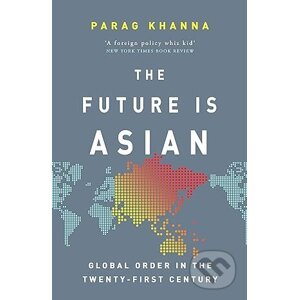 The Future is Asian - Parag Khanna
