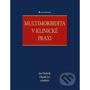 E-kniha Multimorbidita v klinické praxi - Jan Václavík, Zdeněk Lys, kolektiv