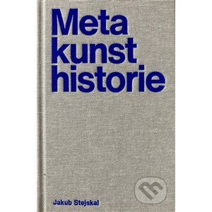 Metakunsthistorie - Jakub Stejskal