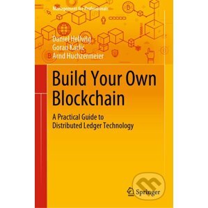 Build Your Own Blockchain - Daniel Hellwig, Goran Karlic, Arnd Huchzermeier