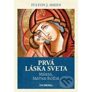 E-kniha Prvá láska sveta: Mária, Matka Božia - Fulton J. Sheen