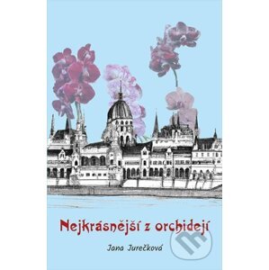 Nejkrásnější z orchidejí - Jana Jurečková