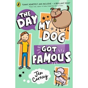 The Day My Dog Got Famous - Jen Carney