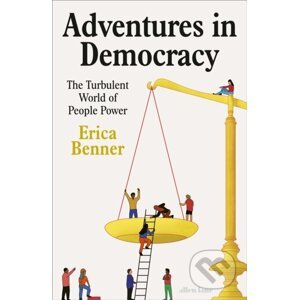 Adventures in Democracy - Erica Benner