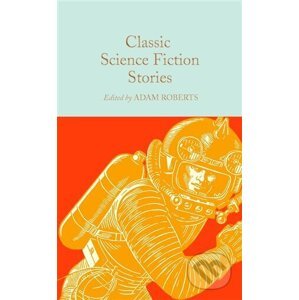 Classic Science Fiction Stories - Adam Roberts