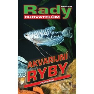 Akvarijní ryby - Jaroslav Eliáš