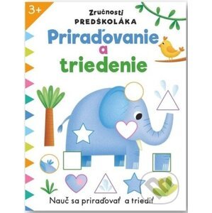 Zručnosti predškoláka: Priraďovanie a triedenie - Svojtka&Co.