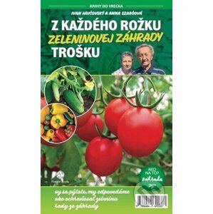 Z každého rožku zeleninovej záhrady trošku - Ivan Hričovský, Anna Szabóová