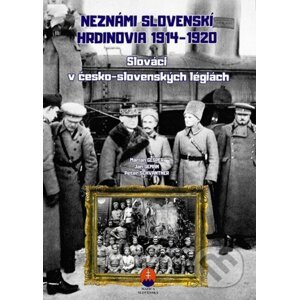 Neznámi slovenskí hrdinovia 1914 – 1920 - Pracovný zošit - Marián Gešper, Ján Seman, Peter Schwantner