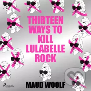 Thirteen Ways to Kill Lulabelle Rock (EN) - Maud Woolf