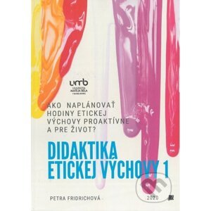 Didaktika etickej výchovy 1 - Petra Fridrichová