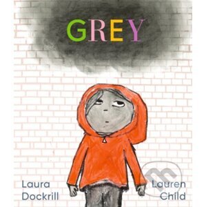 Grey - Laura Dockrill, Lauren Child (ilustrátor)