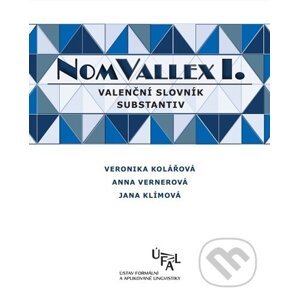 NomVallex I. Valenční slovník substantiv - Veronika Kolářová