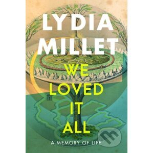 We Loved It All - Lydia Millet