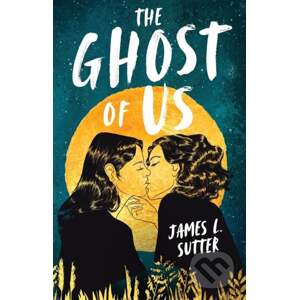 The Ghost of Us - James L. Sutter
