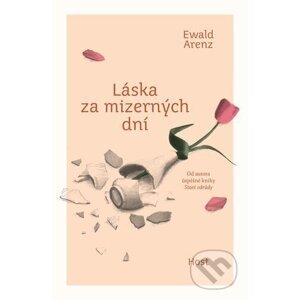 Láska za mizerných dní - Ewald Arenz