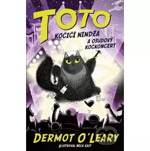 E-kniha Toto – Kočičí nindža a osudový kočkoncert - Dermot O'Leary, Nick East (ilustrácie)