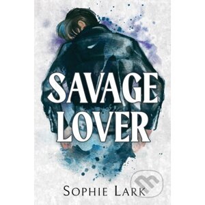 Savage Lover - Sophie Lark