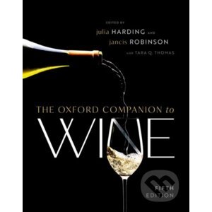 The Oxford Companion to Wine - Julia Harding MW, Jancis Robinson, Tara Q. Thomas