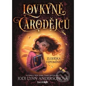 E-kniha Lovkyně čarodějců – Zlodějka vzpomínek - Jodi Lynn Anderson