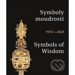 Symboly moudrosti / Symbols of Wisdom 1573–2023 - Háta Kreisinger Komňacká