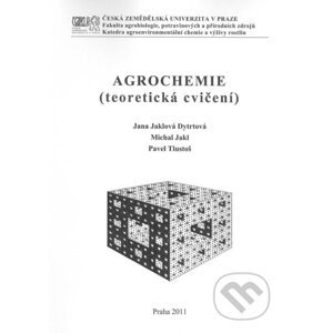 Agrochemie (teoretické cvičení) - Jana Jaklová Dytrtová