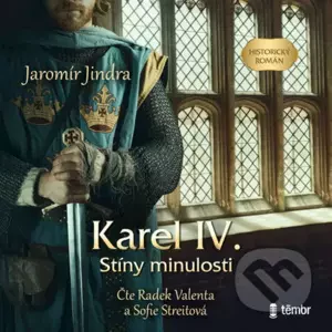 KAREL IV. - Stíny minulosti - Jaromír Jindra