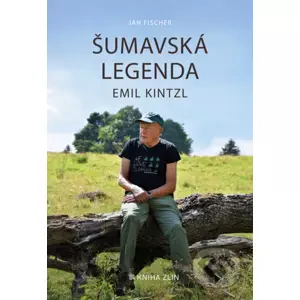 E-kniha Šumavská legenda Emil Kintzl - Jan Fischer