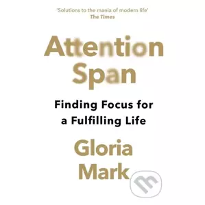 Attention Span - Gloria Mark